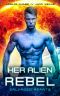 [Salvaged Hearts 02] • Her Alien Rebel (Salvaged Hearts Book 2)